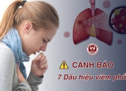 Cảnh báo 7 dấu hiệu viêm phổi và cách phòng ngừa hiệu quả